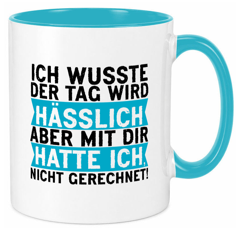 Der Tag wird hässlich | Witziger Spruch Sarkasmus Geschenkidee Humor Tasse