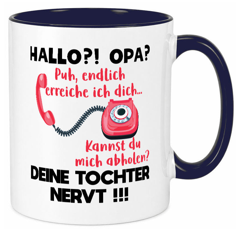 Opa hol mich ab | Deine Tochter nevt Bester Geschenkidee Familie Humor Tasse
