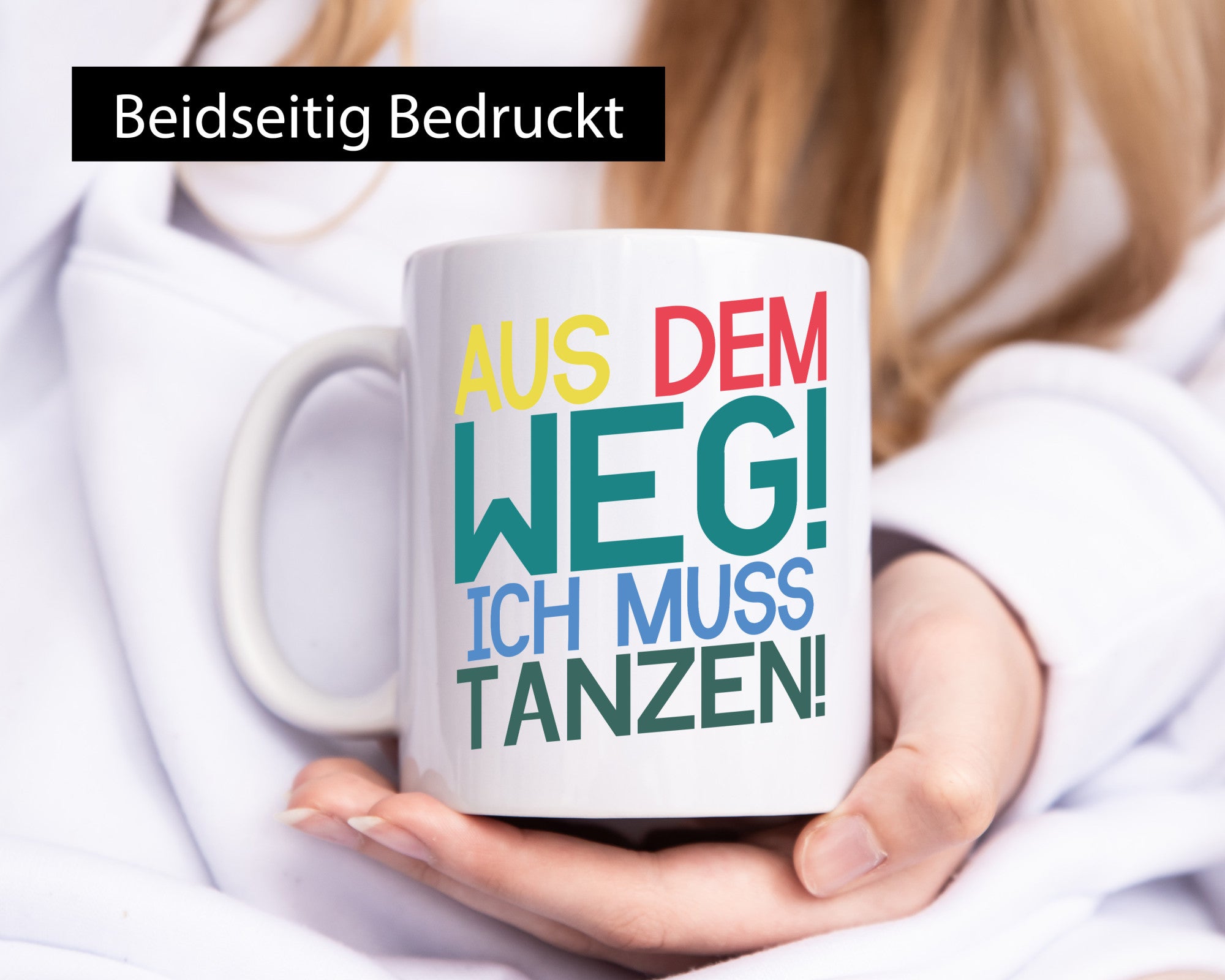 Aus dem Weg ich muss tanzen | Party Rausch Dancen Geschenkidee Humor Tasse