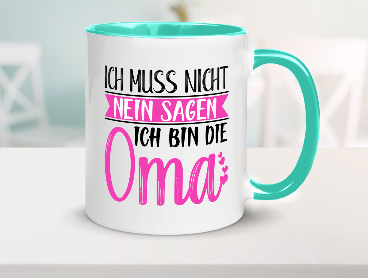 Muss nicht nein sagen, bin die Oma | Großmutter lustiger Spruch Geschenk Tasse