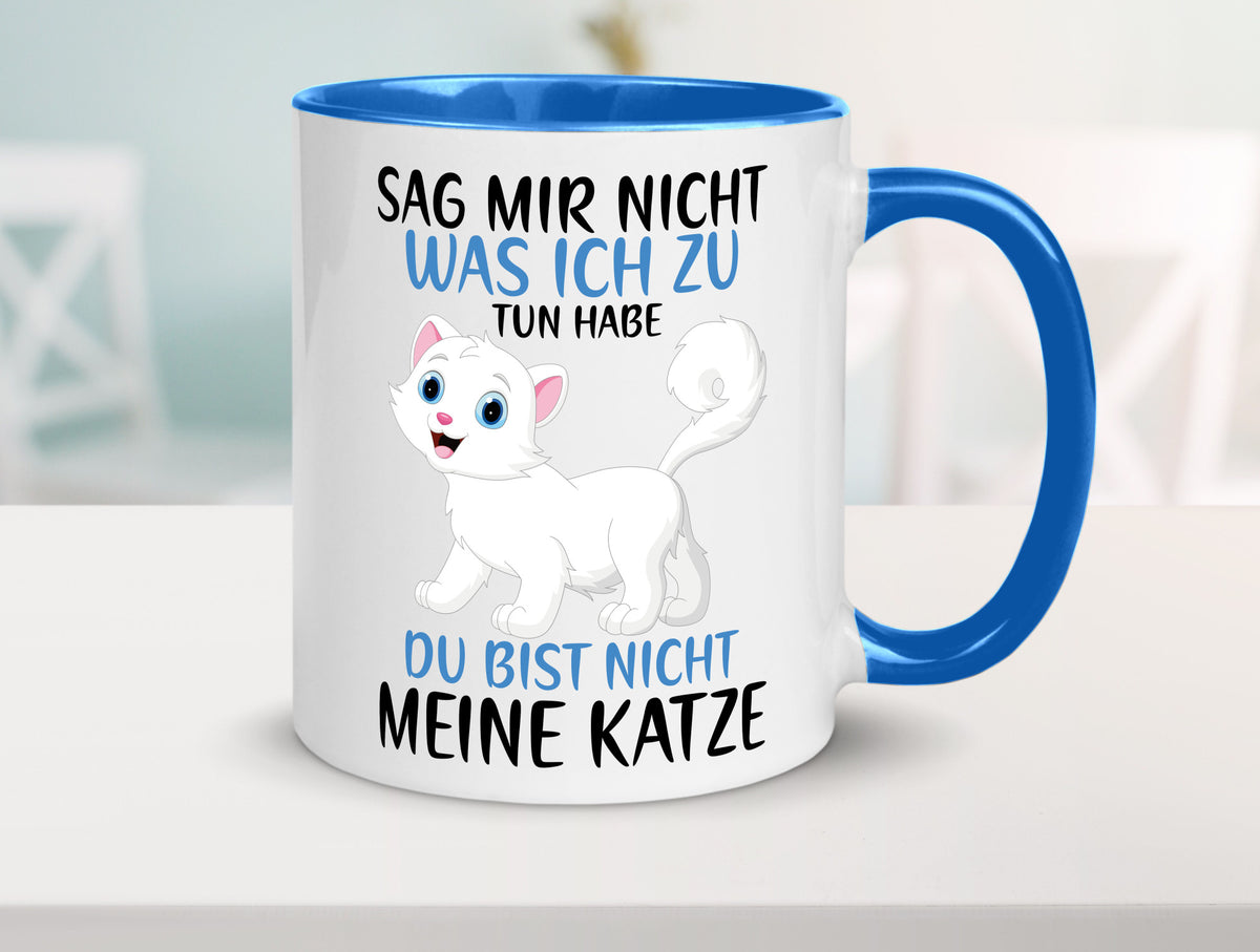 Sag mir nicht was ich zu tun habe | meine Katze Geschenk Tierliebhaber Humor Tasse