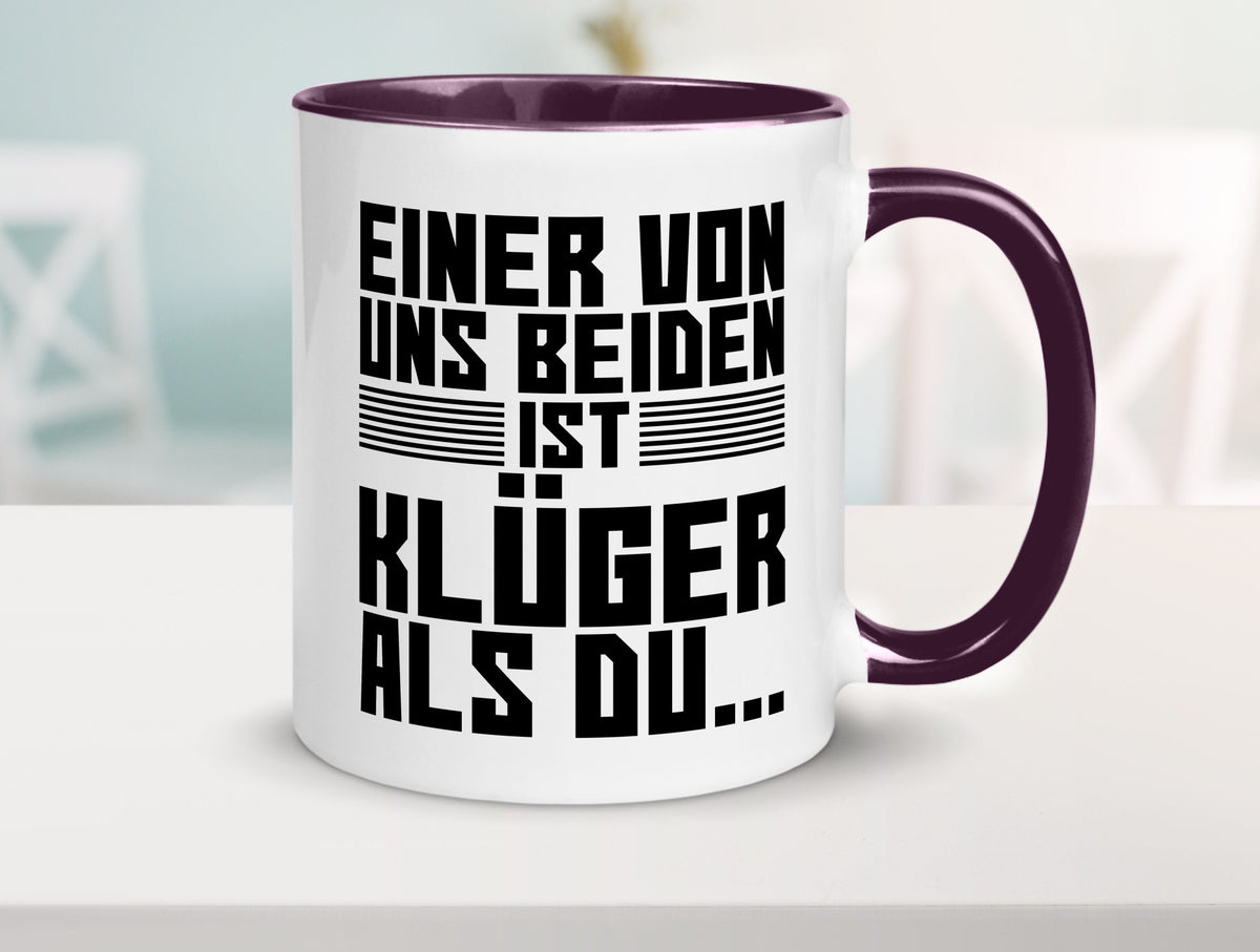 Einer von uns beiden ist klüger als du | Intelligenz Witz lustiger Spruch Tasse