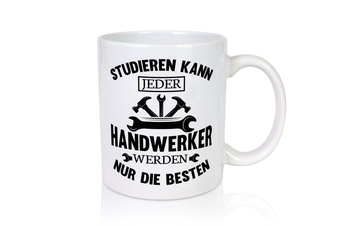 Studieren kann jeder | Handwerker nur die besten handwerk lustig Humor