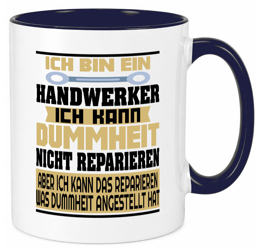 Ich bin Handwerker | Dummheit Schlechte Arbeit lustiger Spruch Geschenk