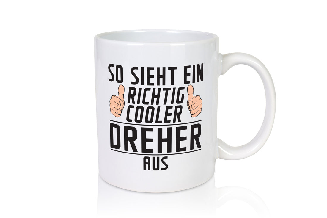 Richtig Cooler Dreher | Fräser Humor Geschenkidee Tasse