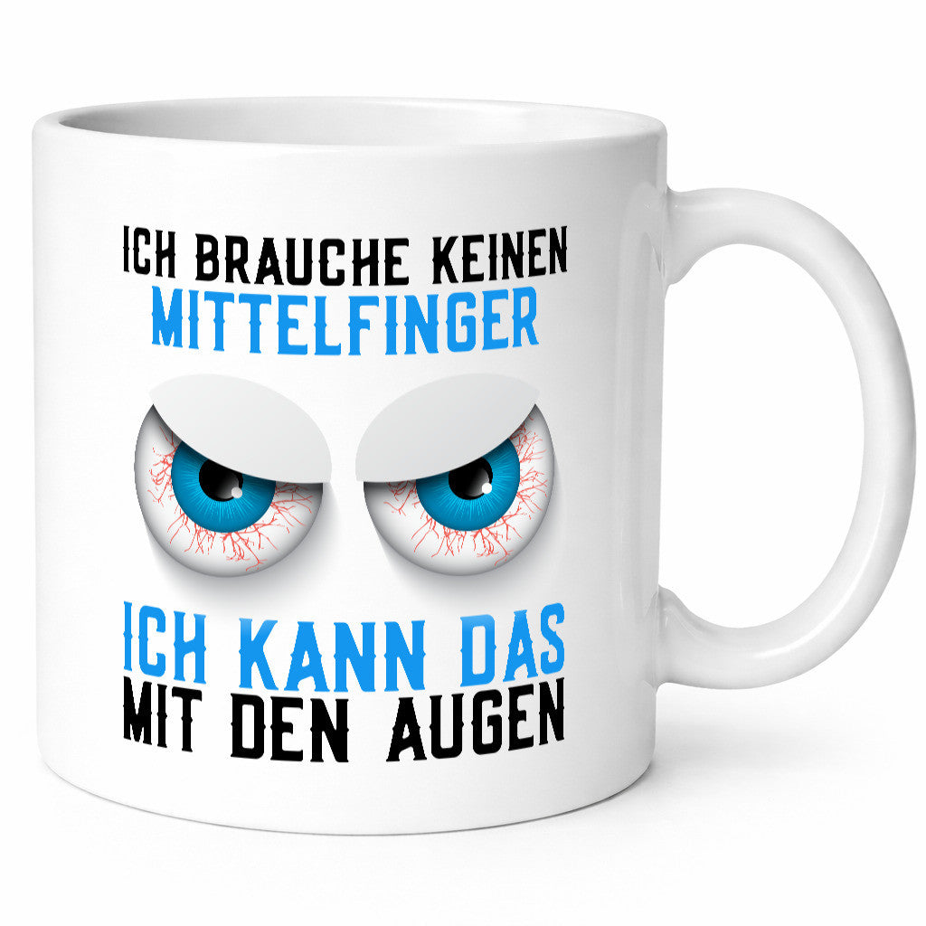 Ich brauche keinen Mittelfinger | böse Augen Humor Comic Geschenkidee Tasse