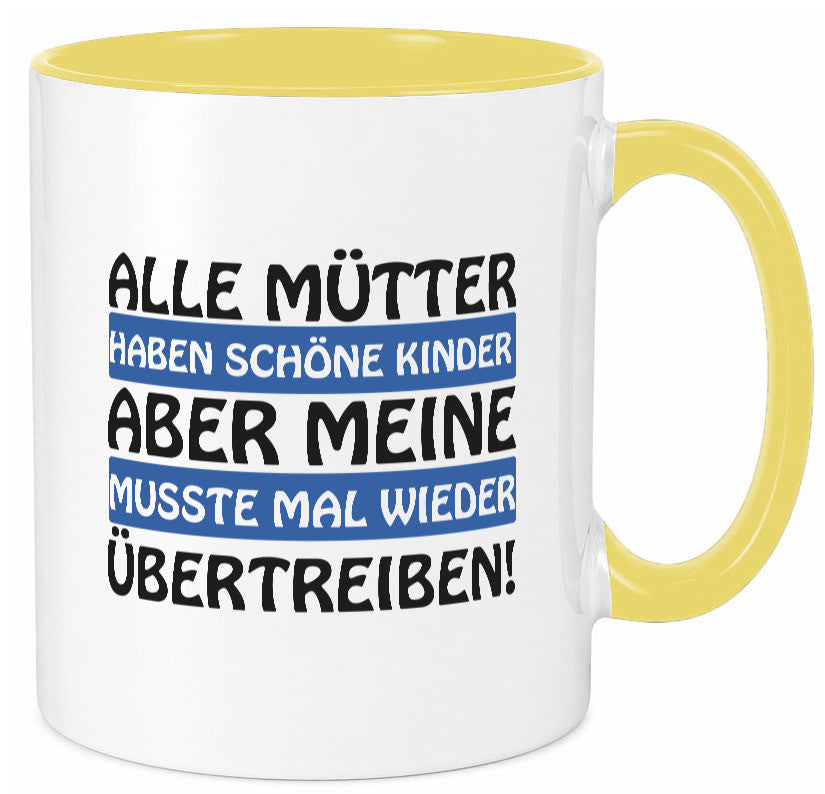 Alle Mütter haben schöne Kinder | Selbstbewusst Spruch Geschenk Humor
