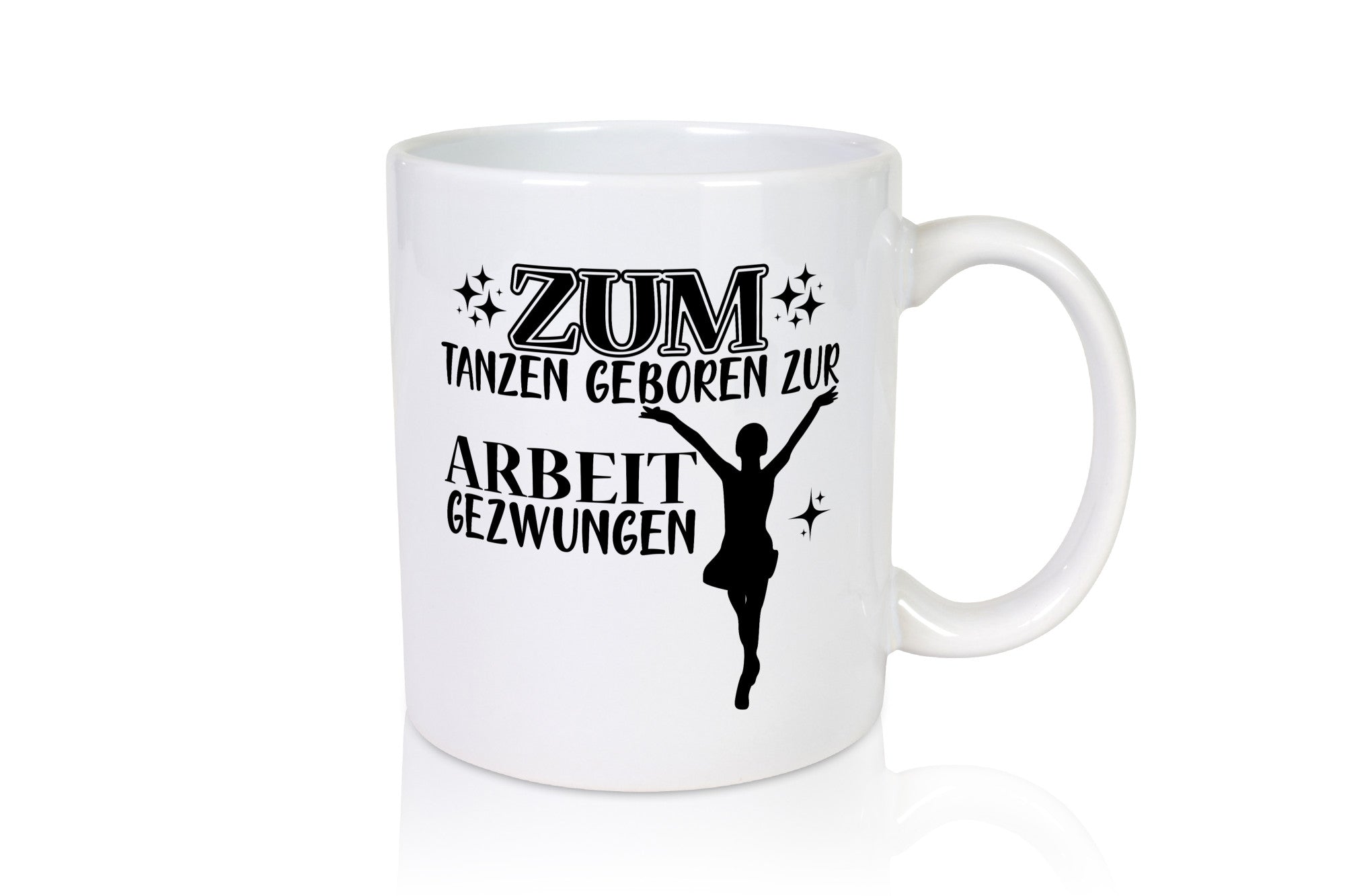 Zum Tanzen geboren | Tänzer Tasse Arbeit Humor lustiger Spruch Geschenk