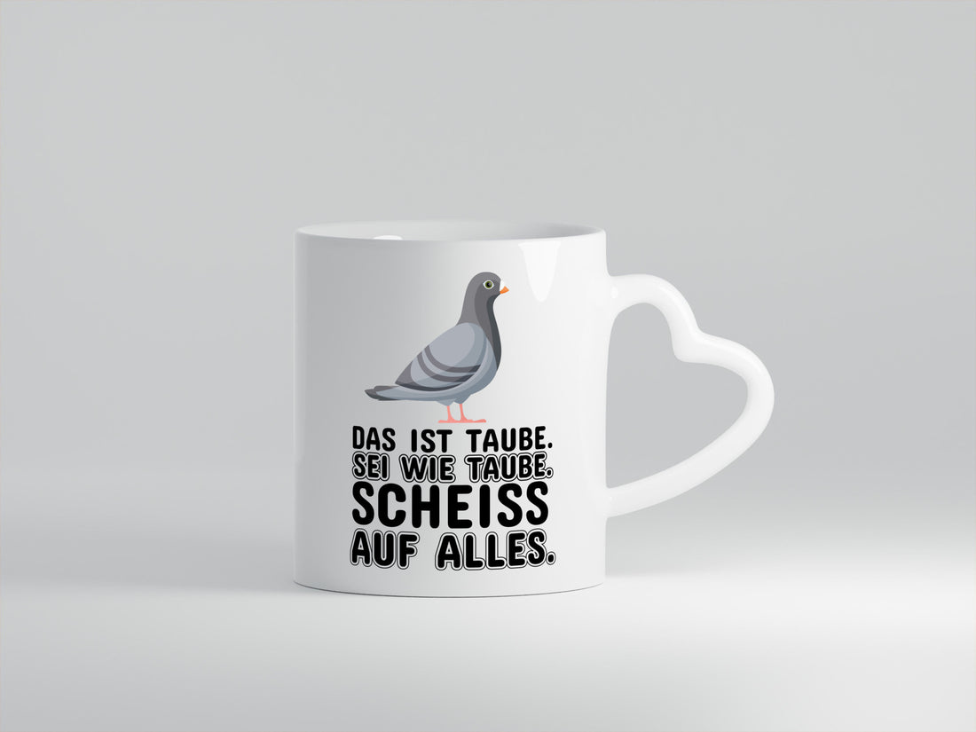 Sei wie Taube v2 lustiger Spruch Geschenk Humor Geschenkidee Tasse