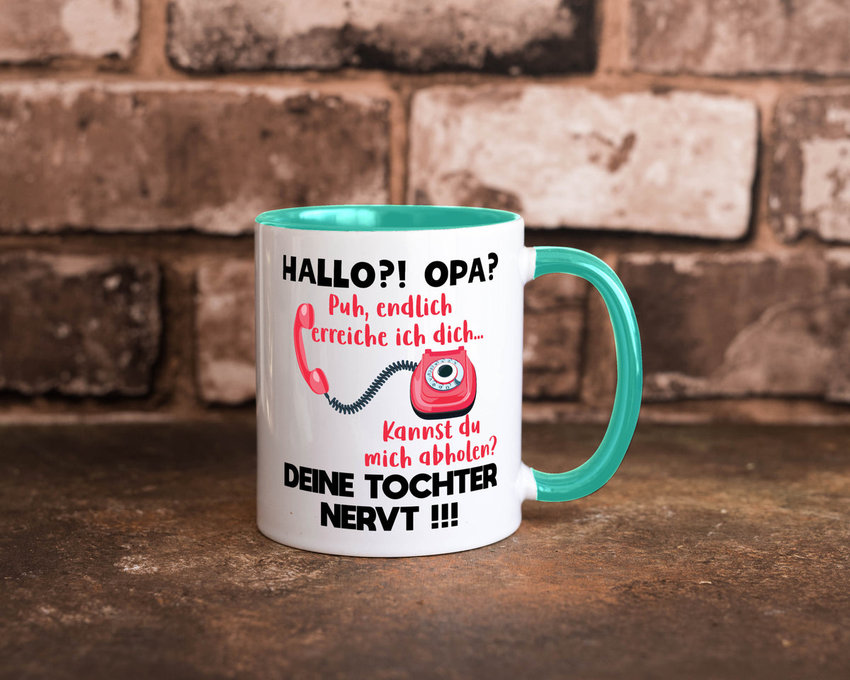 Opa hol mich ab | Deine Tochter nevt Bester Geschenkidee Familie Humor Tasse