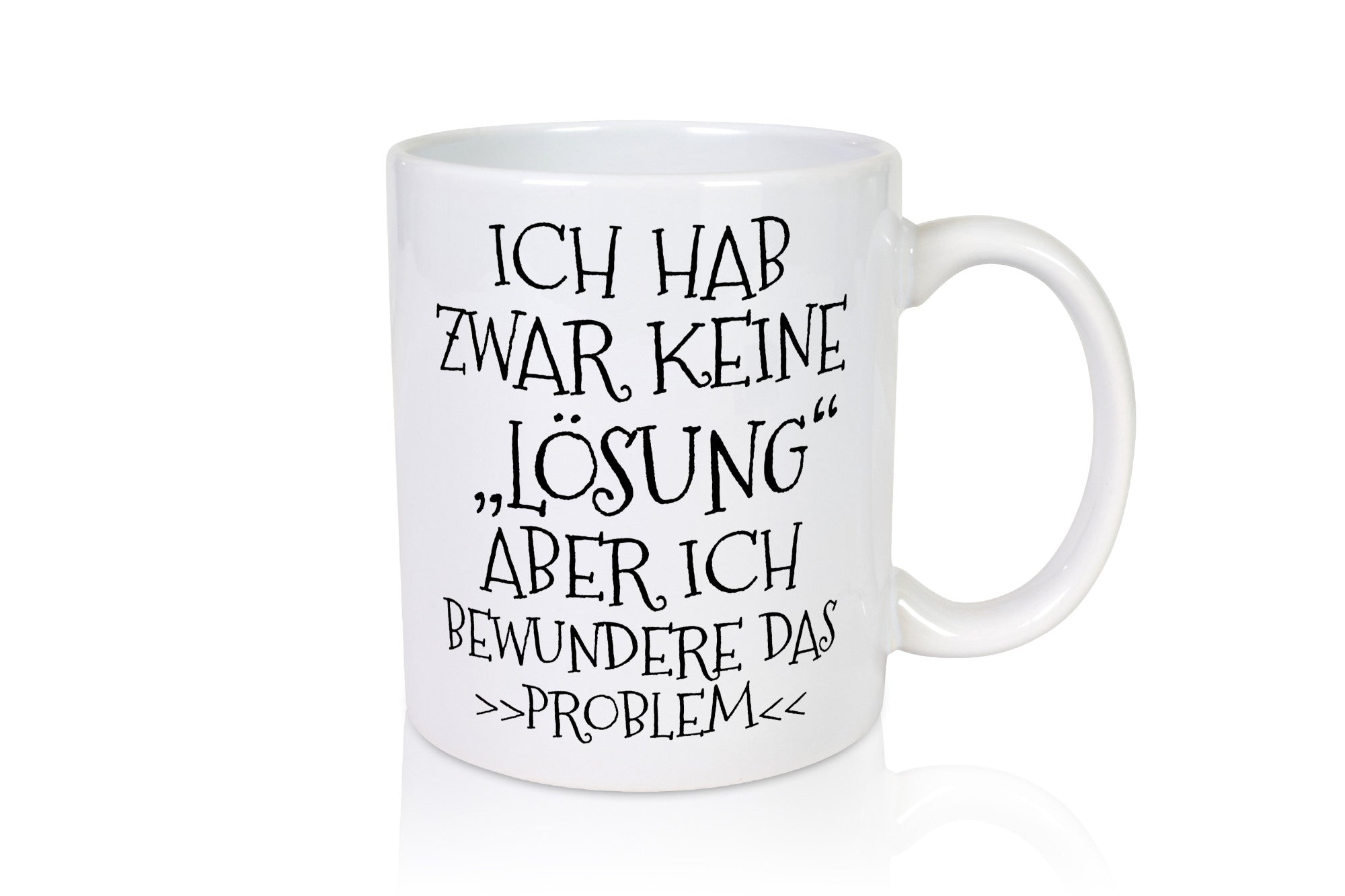 Ich bewundere das Problem | hab keine Lösung lustig Humor Geschenkidee Geschenk