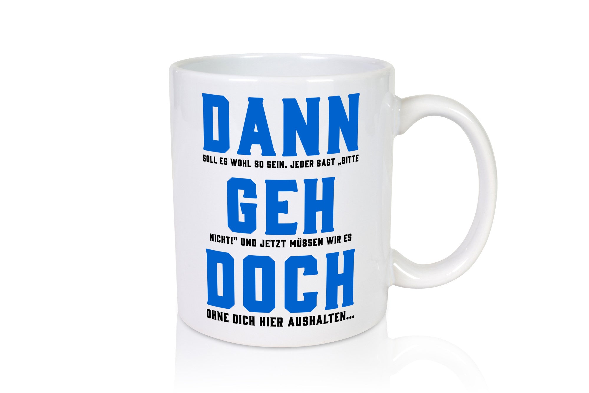 Dann geh doch | Aushalten ohne dich wir vermissen Geschenk Humor Geschenkidee