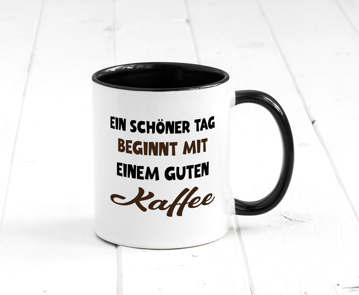 Ein Schöner Tag beginnt mit einem guten Kaffee Geschenk Humor Geschenkidee Tasse