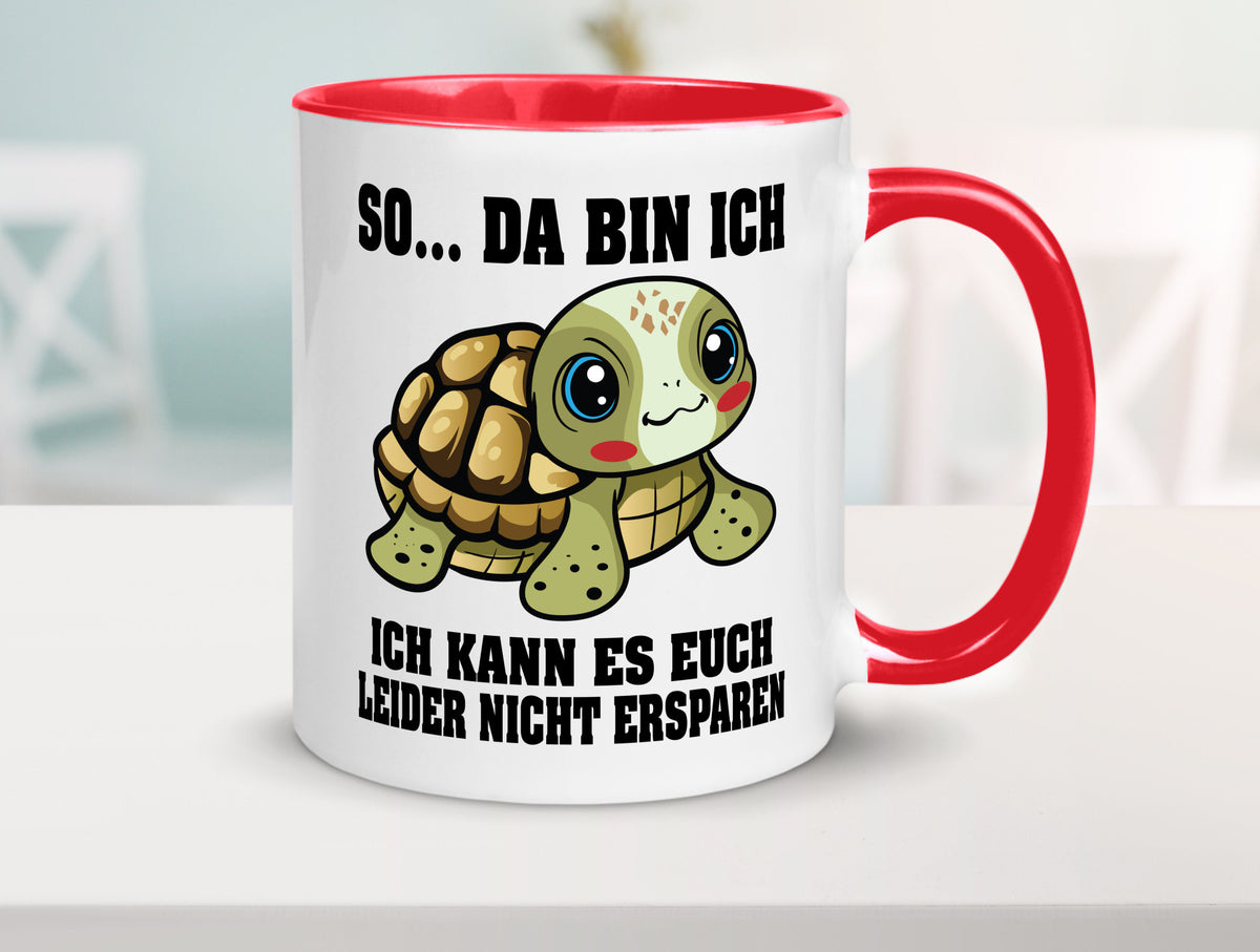 So da bin ich, ich kann es euch leider nicht ersparen Geschenk Humor Tasse