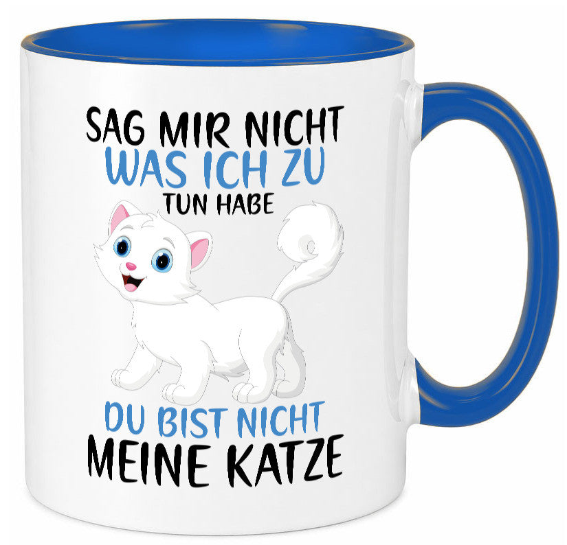 Sag mir nicht was ich zu tun habe | meine Katze Geschenk Tierliebhaber Humor Tasse