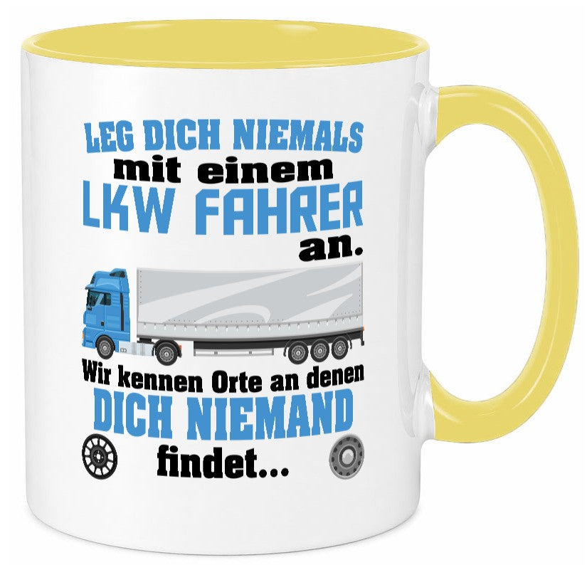 Leg dich nicht mit einem LKW Fahrer an wir kennen Orte Humor Geschenkidee Tasse