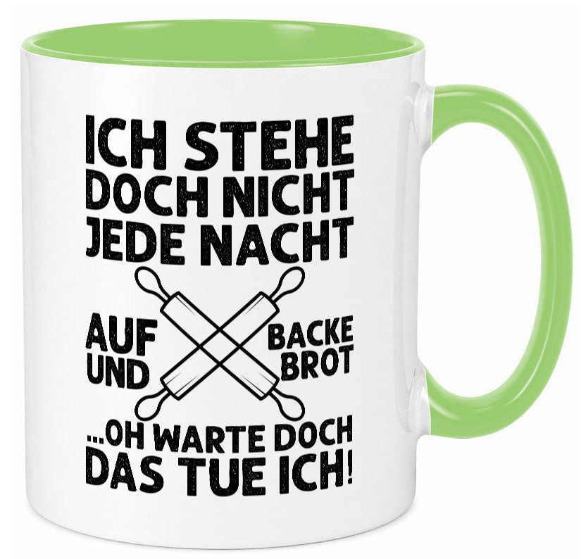 Jeden morgen aufstehen und Brot backen | Bäcker lustiger Spruch Geschenk Humor Tasse