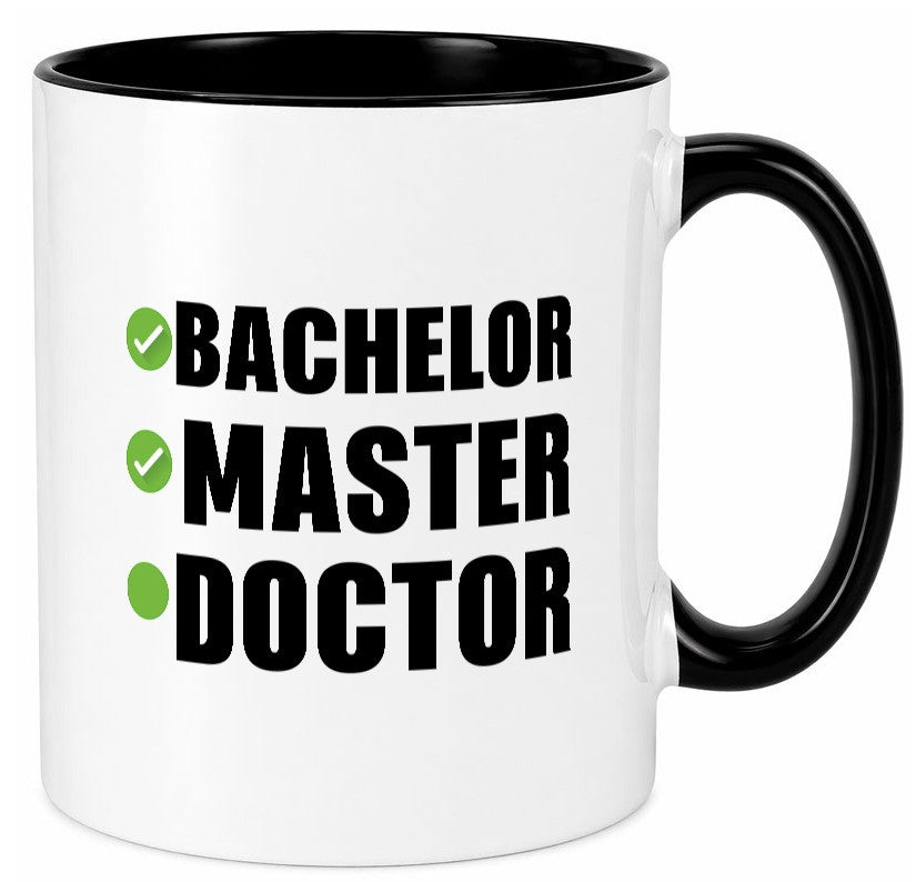 Bachelor, Master, Doctor Humor Geschenkidee Tasse