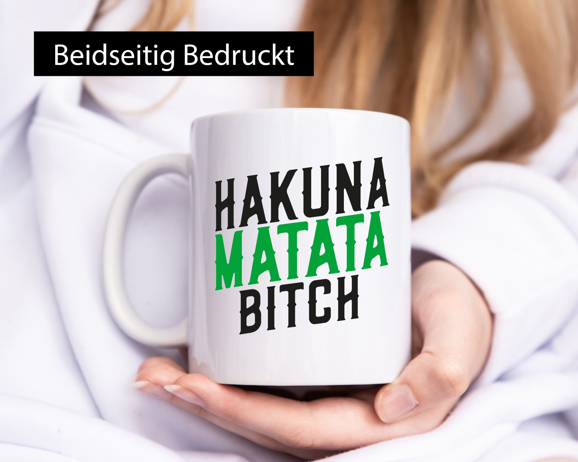 Hakuna Matata Bitch | Keine Sorgen Teenager Spruch Geschenkidee Humor Tasse