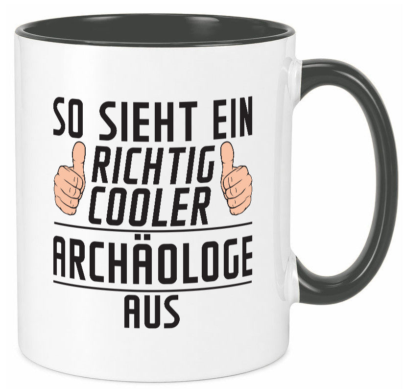 Richtig Cooler Archäologe | Archäologie Forscher Humor Geschenkidee Tasse