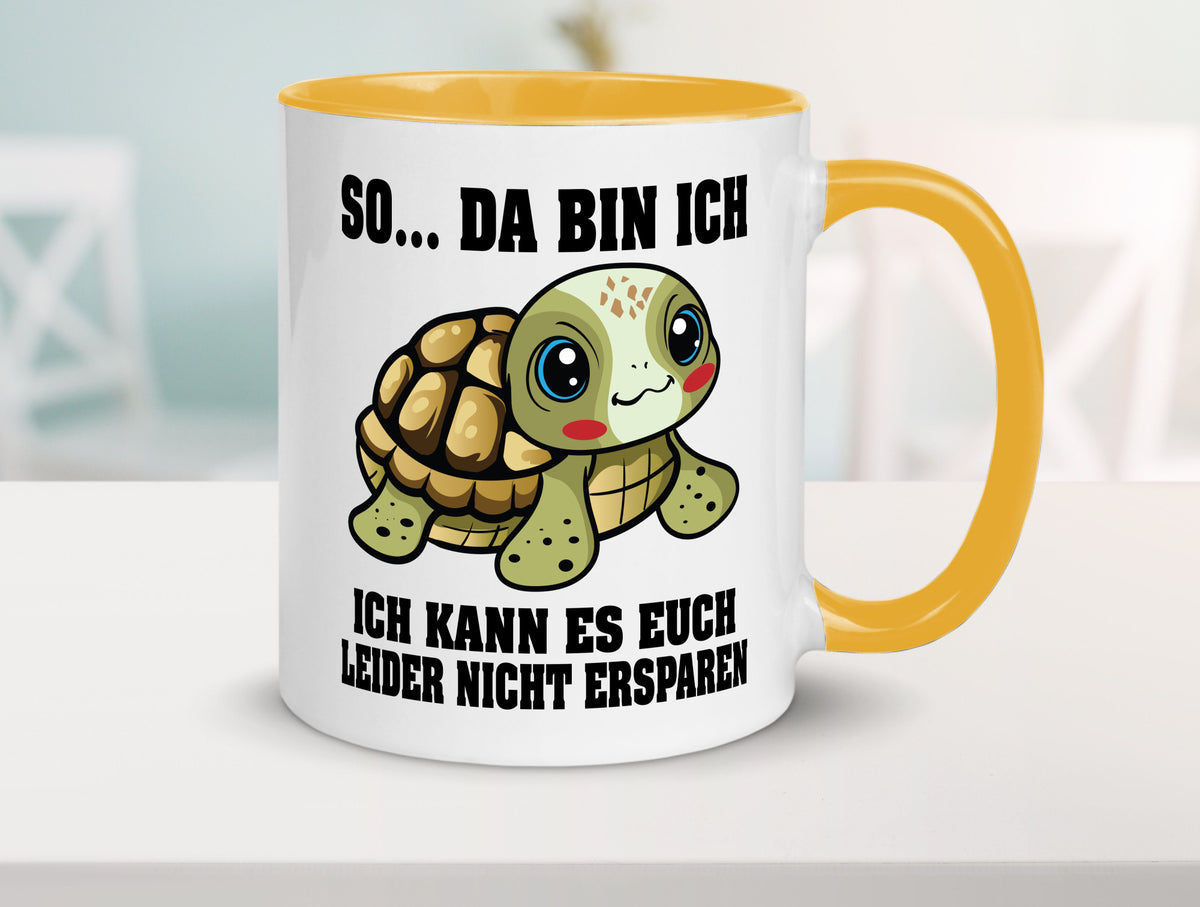 So da bin ich, ich kann es euch leider nicht ersparen Geschenk Humor Tasse