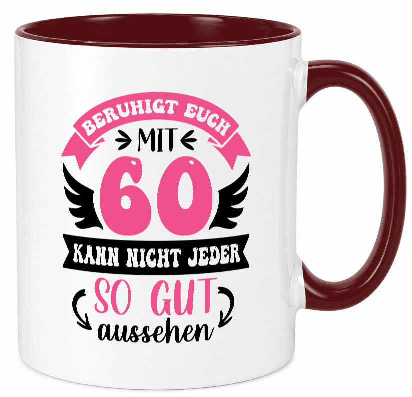 Beruhigt euch mit 60 kann nicht jeder so gut aussehen Geschenkidee Humor Tasse