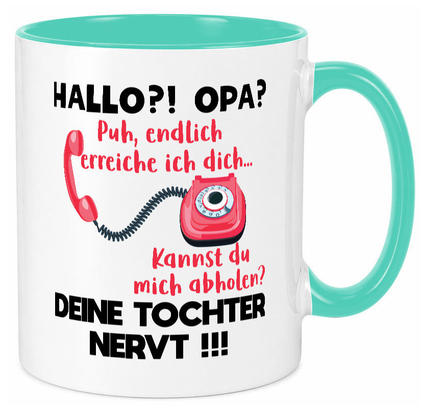 Opa hol mich ab | Deine Tochter nevt Bester Geschenkidee Familie Humor Tasse