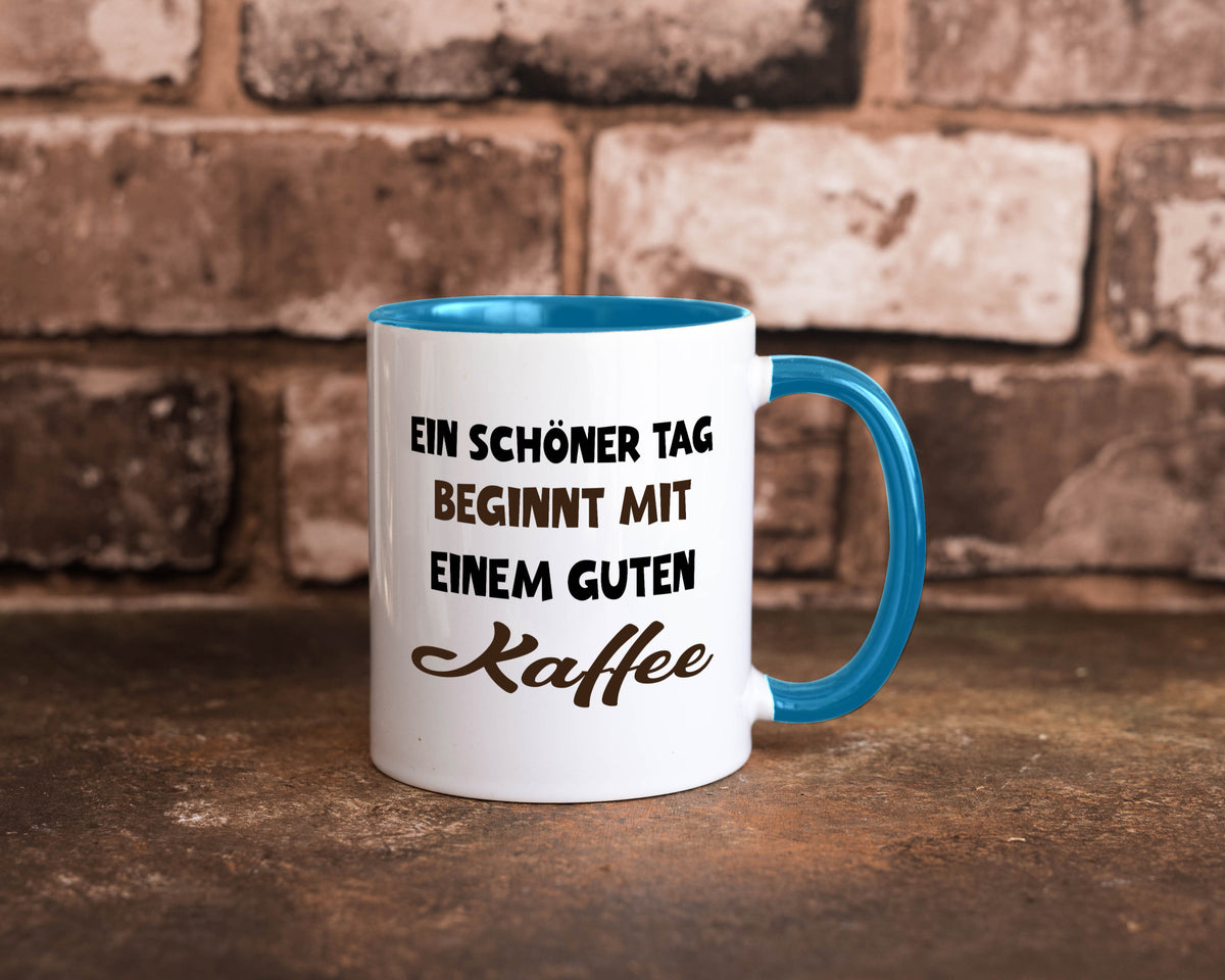 Ein Schöner Tag beginnt mit einem guten Kaffee Geschenk Humor Geschenkidee Tasse