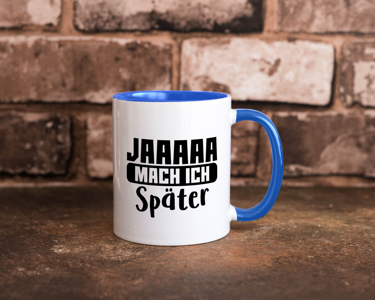 Mach ich später | Teenager lustiger Spruch Aufschieben Humor Geschenkidee Tasse