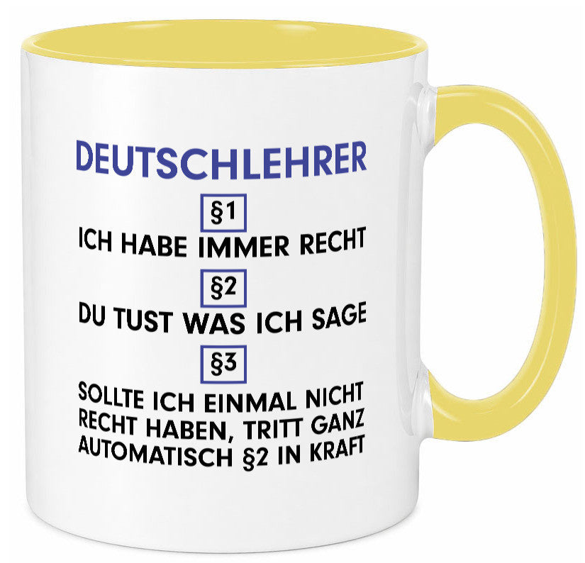 Ich habe immer Recht Deutschlehrer | Lehrer Schule v2 Geschenkidee Humor Tasse