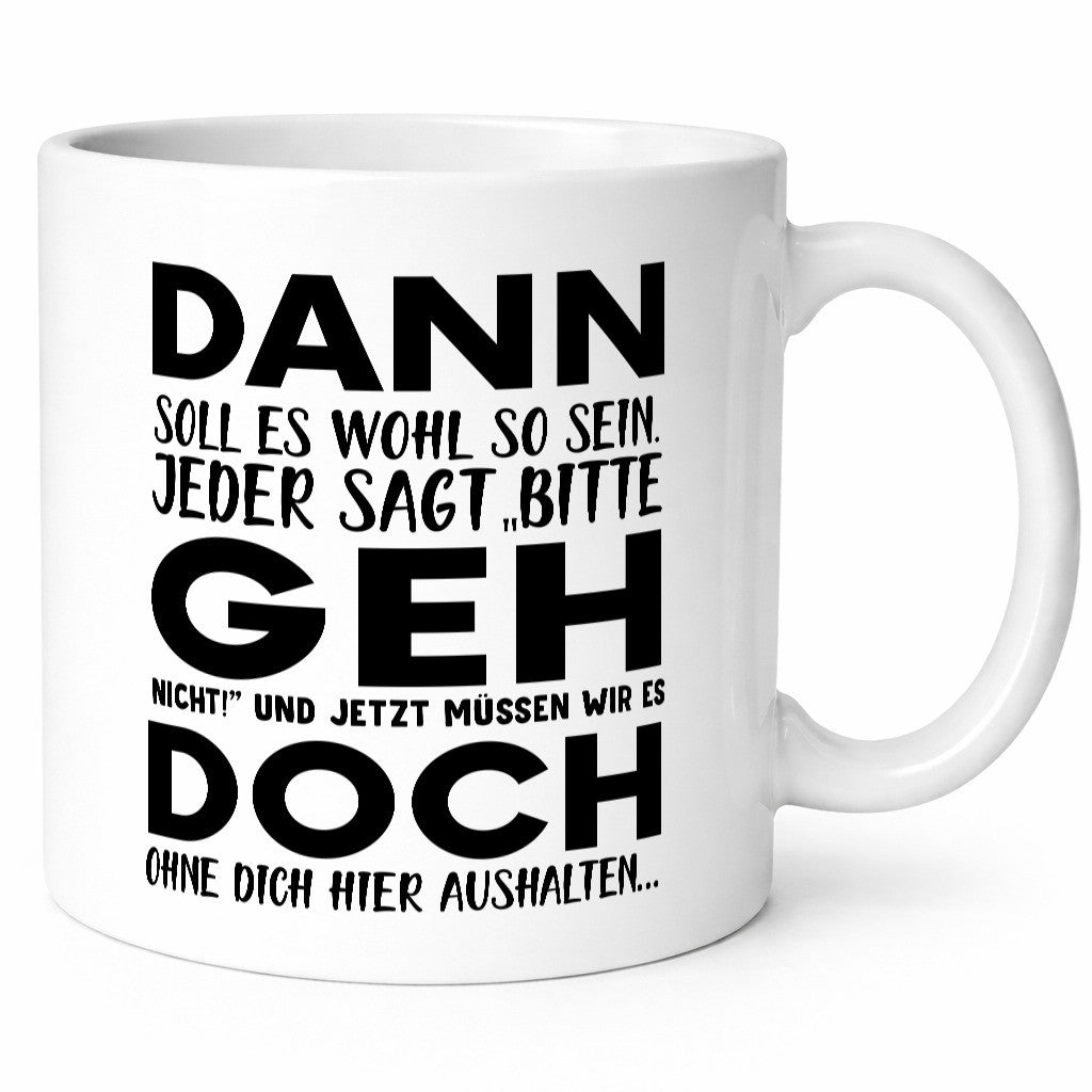 Dann geh doch | Abschied Tasse Kollegen Rente Geschenk Arbeit Büro lustiger