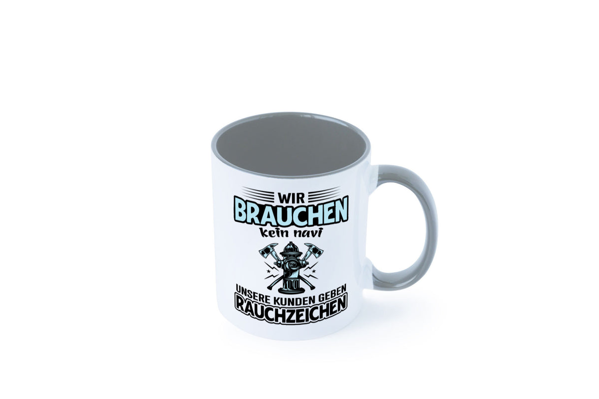 Wir brauchen kein Navi unsere Kunden geben Rauchzeichen lustiger Spruch Tasse