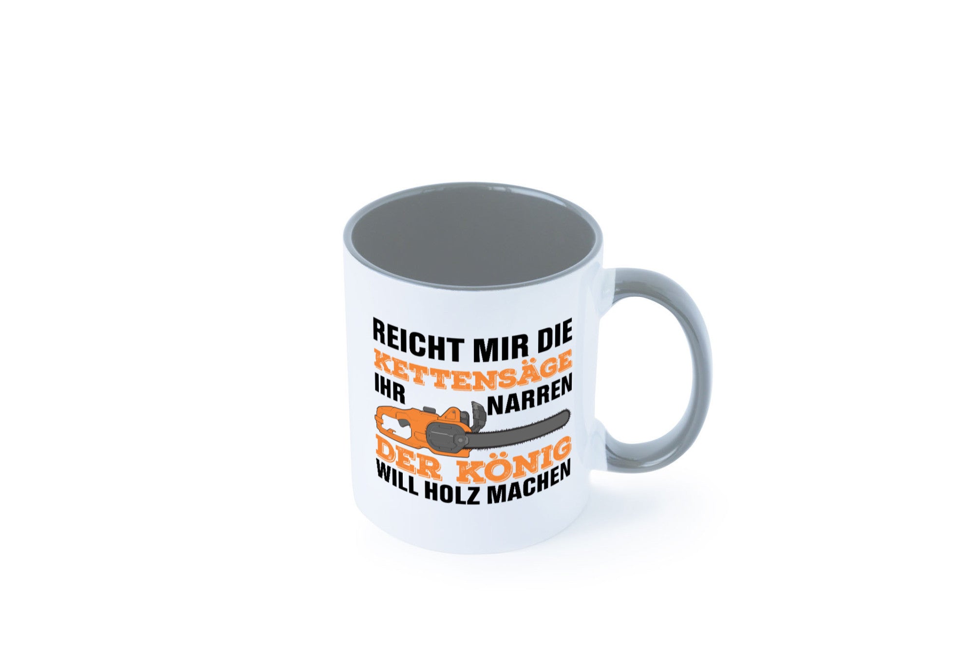 Der könig will Holz machen | Holzfäller Kettensäge Humor Geschenkidee Tasse