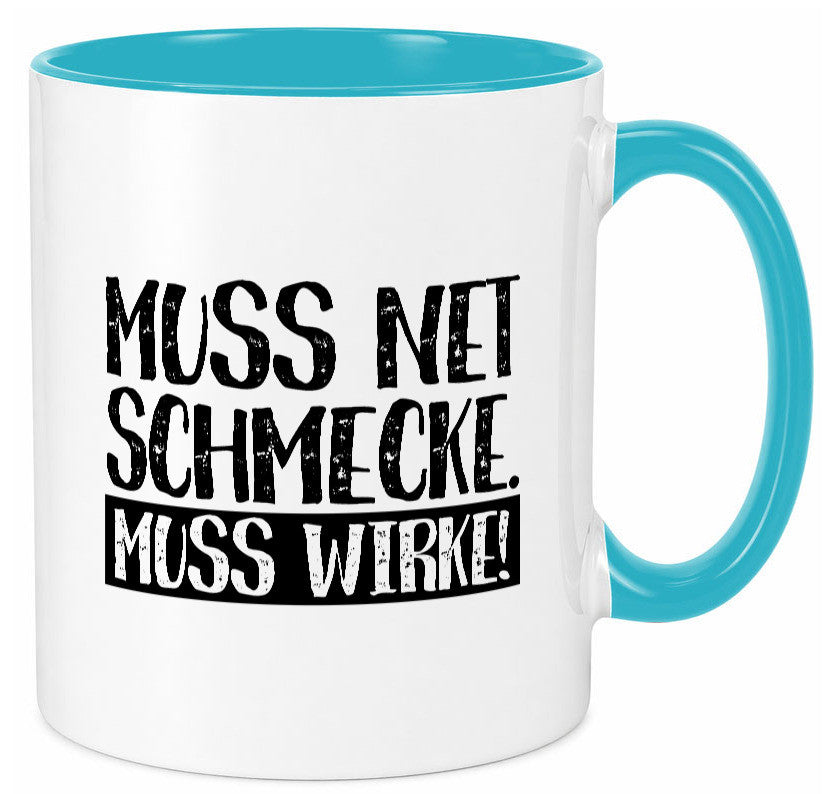 Muss net schmecken, wirken! | Medizin lustig Humor Geschenkidee Geschenk Tasse