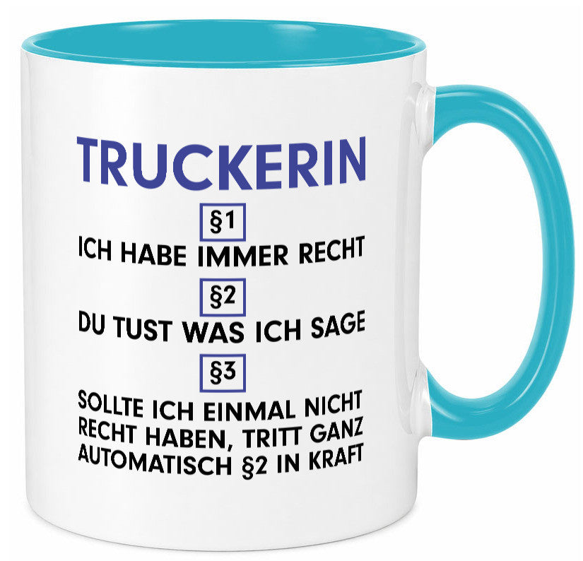Ich habe immer Recht Truckerin | LKW Fahrerin v2 Humor Geschenkidee Tasse
