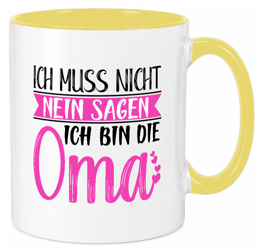 Muss nicht nein sagen, bin die Oma | Großmutter lustiger Spruch Geschenk Tasse