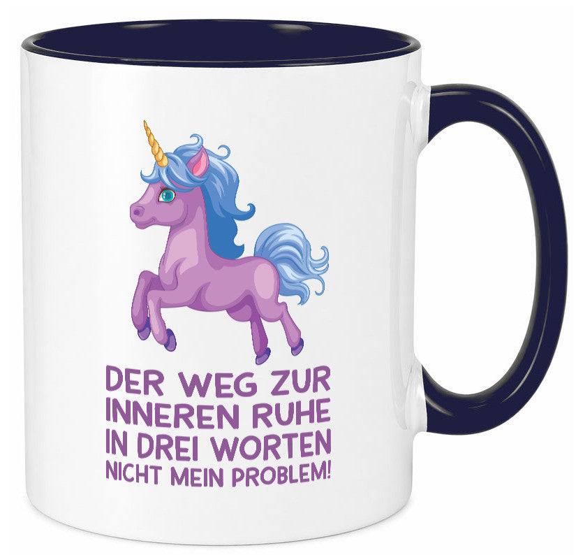 Innere Ruhe, drei Worte, nicht mein Problem | Einhorn Geschenk Humor Tasse
