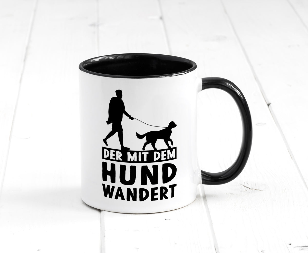 Der mit dem Hund wandert | Mensch Geschenkidee Tierliebhaber Humor Tasse