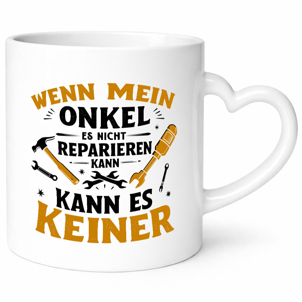 Wenn mein Onkel es nicht reparieren kann keiner v2 Geschenkidee Humor Tasse