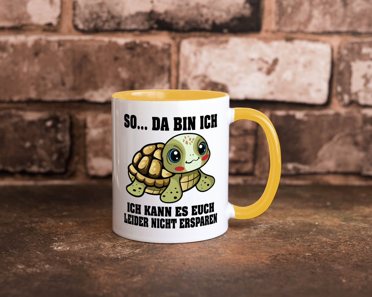 So da bin ich, ich kann es euch leider nicht ersparen Geschenk Humor Tasse