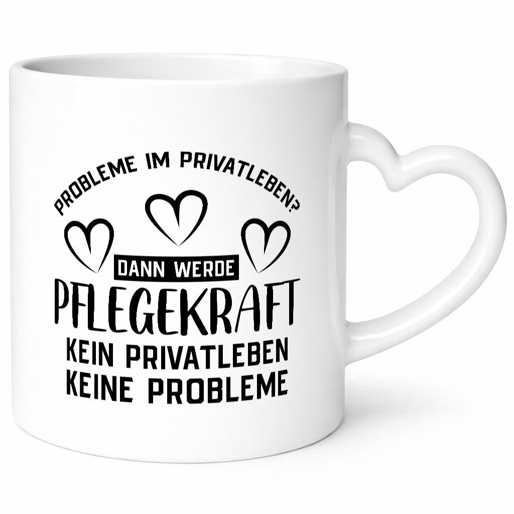 Pflegekraft, kein Privatleben, keine Probleme | Herzen Humor Geschenkidee Tasse