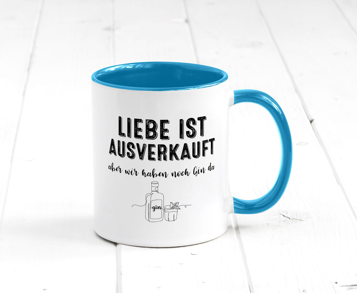 Liebe ist Ausverkauf, aber wir haben noch Gin da Humor Geschenkidee Tasse