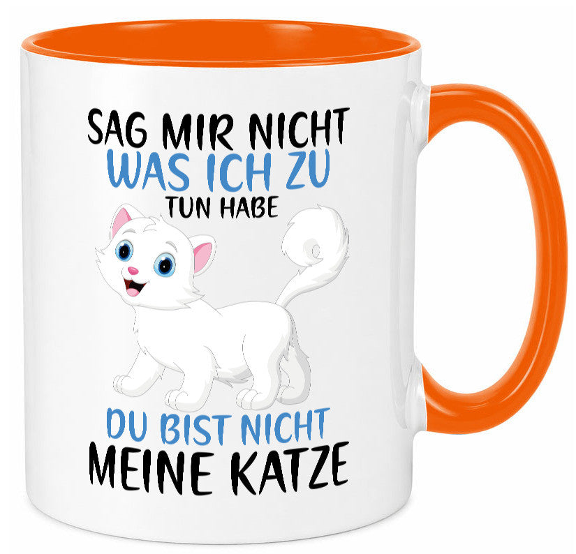 Sag mir nicht was ich zu tun habe | meine Katze Geschenk Tierliebhaber Humor Tasse