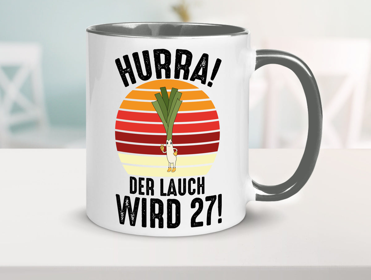 Hurra der lauch wird 27 | 27. Geburtstag Ehrentag Humor Geschenkidee Tasse