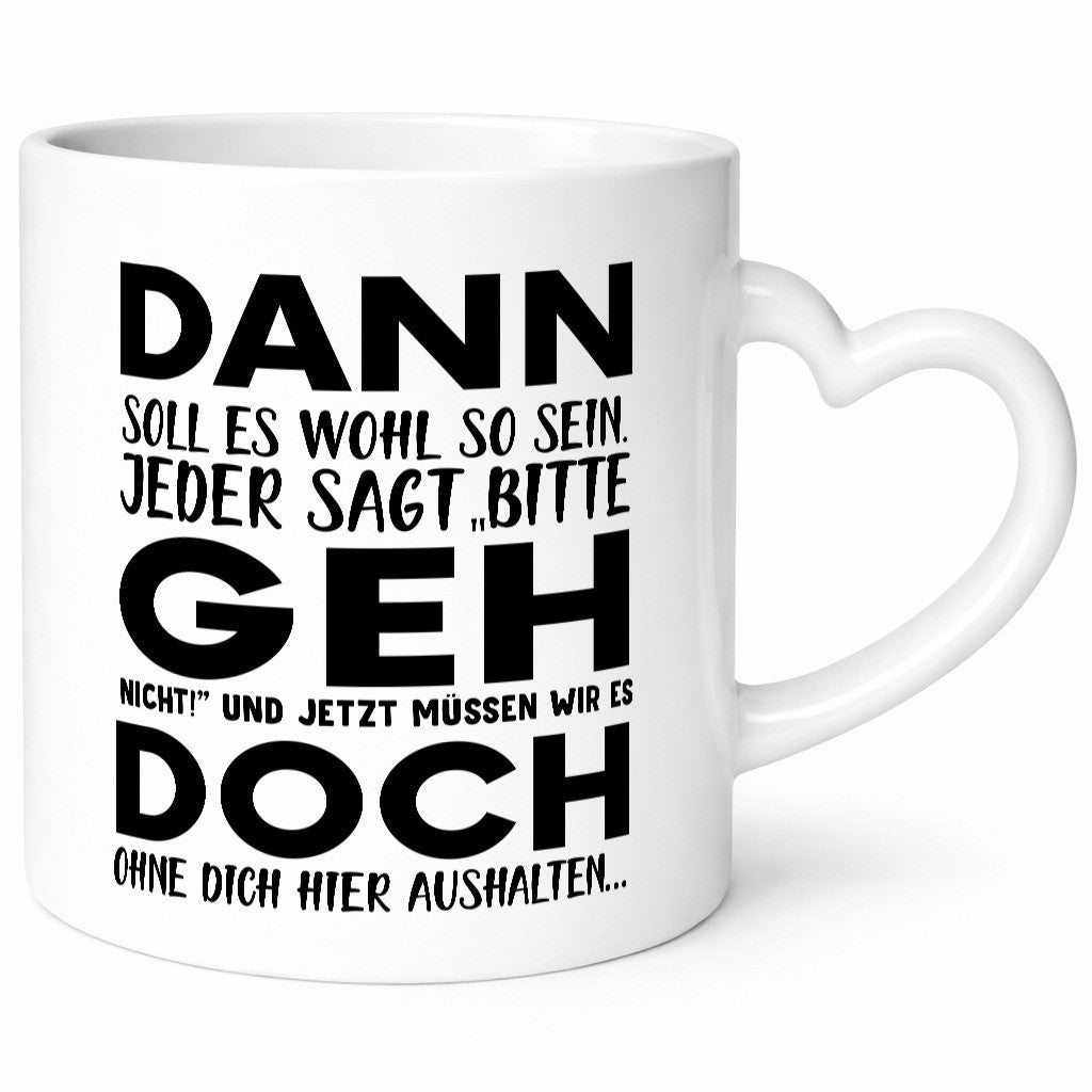 Dann geh doch | Abschied Tasse Kollegen Rente Geschenk Arbeit Büro lustiger