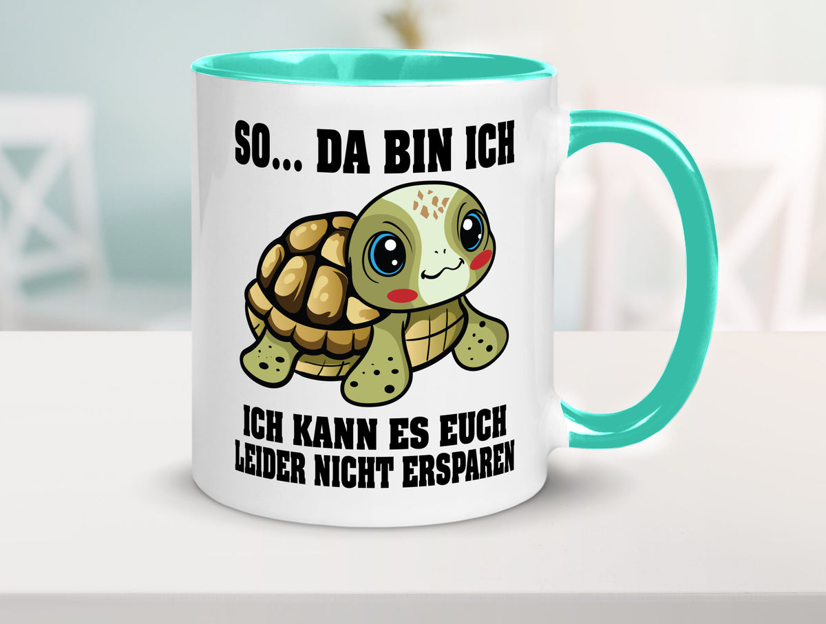 So da bin ich, ich kann es euch leider nicht ersparen Geschenk Humor Tasse