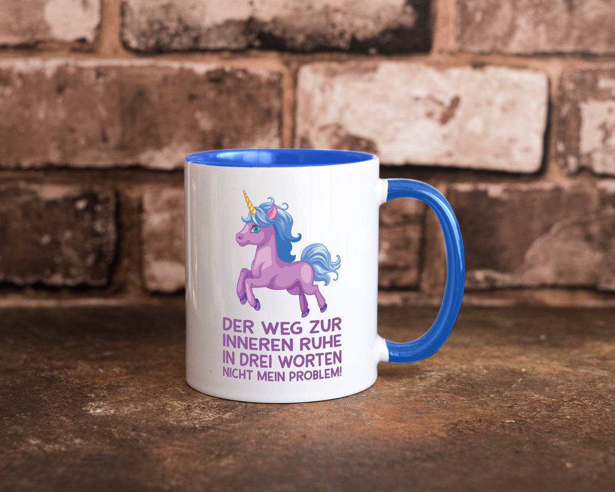 Innere Ruhe, drei Worte, nicht mein Problem | Einhorn Geschenk Humor Tasse