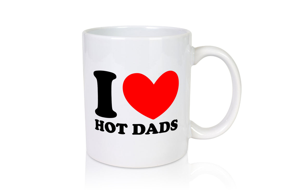 I love hot Dads | Vater Heißer v2 lustig Familie Geschenkidee Geschenk Tasse