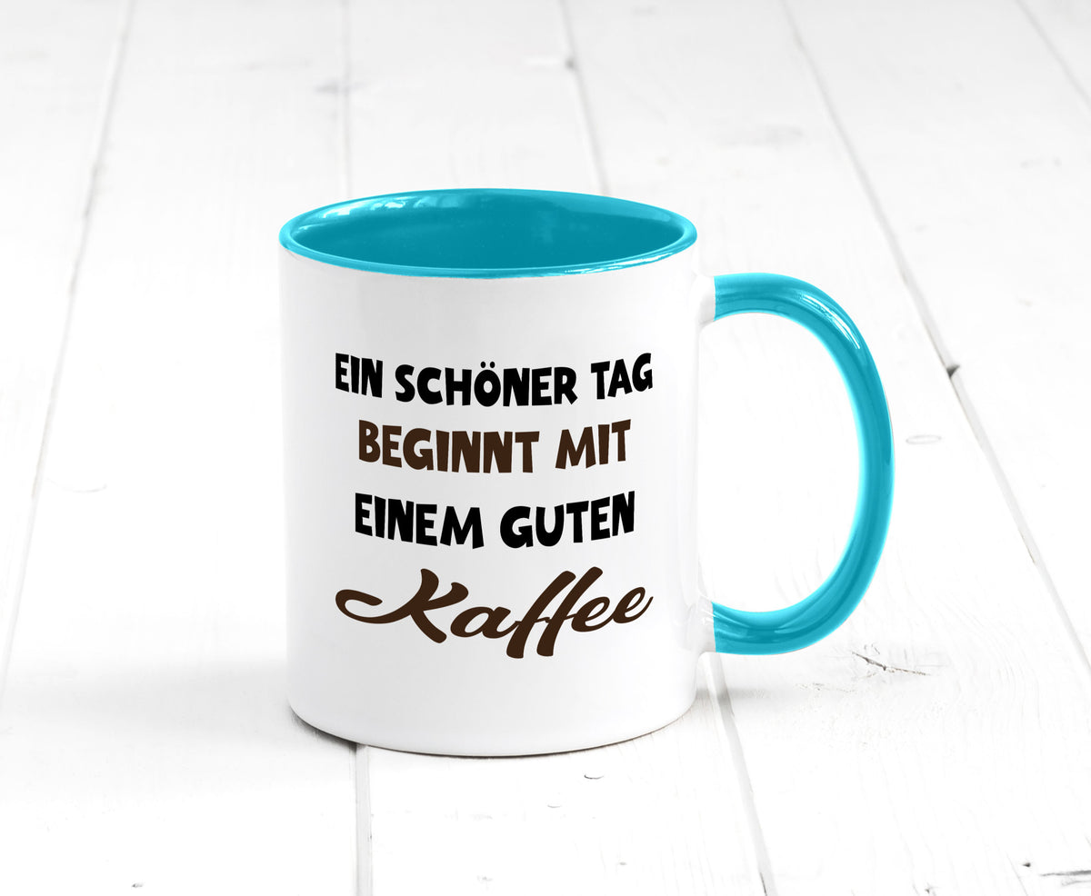 Ein Schöner Tag beginnt mit einem guten Kaffee Geschenk Humor Geschenkidee Tasse
