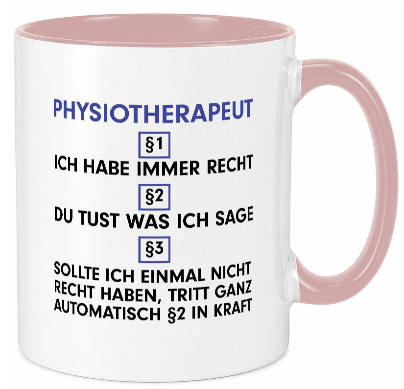 Ich habe immer Recht Physiotherapeut v2 Geschenkidee Humor Tasse